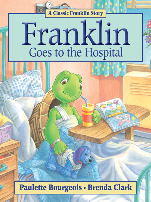 Title details for Franklin Goes to the Hospital by Paulette Bourgeois - Available